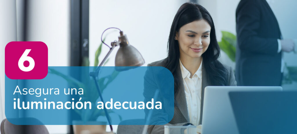 Asegura una iluminación adecuada para el cuidado de la salud visual.