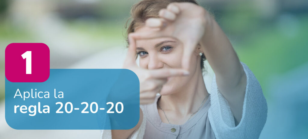 Aplica la regla 20-20-20 para el cuidado de la salud visual.