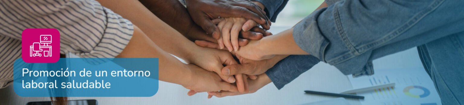 Promoción de un entorno laboral saludable