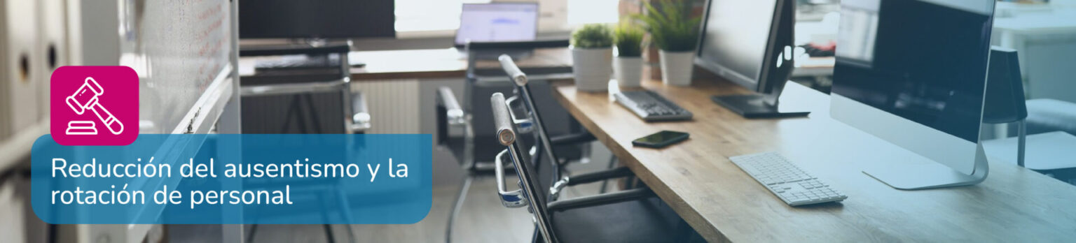 Reducción del ausentismo y la rotación de personal